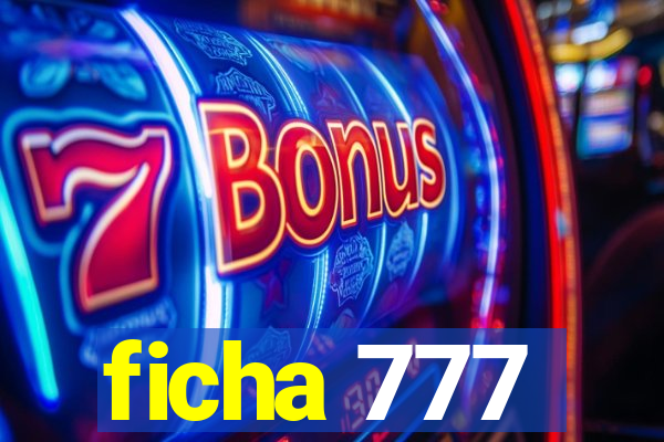 ficha 777